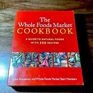 Steve Petusevsky The Whole Foods Market Cookbook: A Guide to Natural Foods